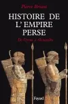 Histoire de l'empire perse : de Cyrus à Alexandre