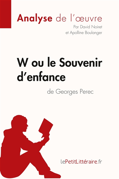 W ou le Souvenir d'enfance de Georges Perec (Analyse de l'oeuvre) : Analyse complète et résumé détaillé de l'oeuvre