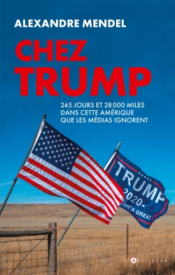 Chez Trump : 245 jours et 28.000 miles dans cette Amérique que les médias ignorent