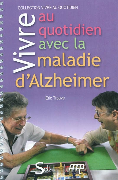 vivre au quotidien avec la maladie d'alzheimer ou une maladie apparentée : livret-guide