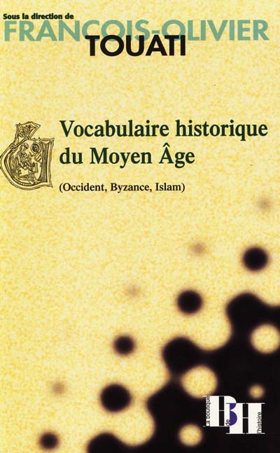 Vocabulaire historique du Moyen Âge : Occident, Byzance, Islam