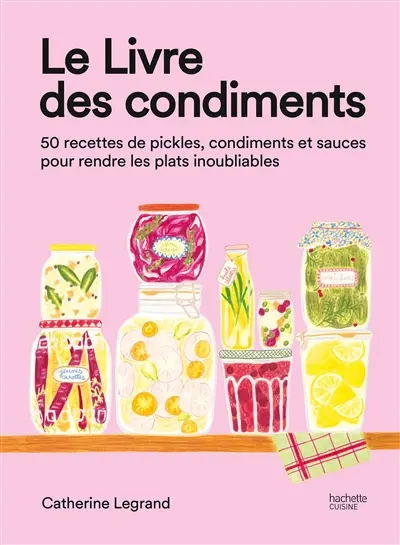 Le livre des condiments : la fermentation facile à la maison