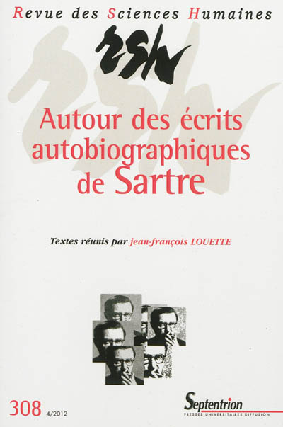 Revue des sciences humaines, n° 308. Autour des écrits autobiographiques de Sartre