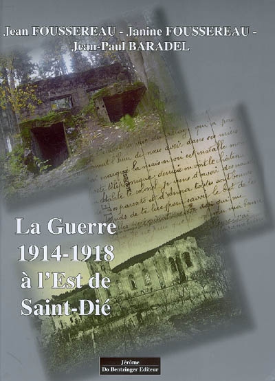 La guerre de 1914-1918 à l'est de Saint-Dié : de Sainte-Marie-aux-Mines... à Wisembach et Lesseux
