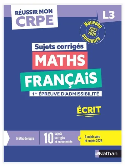 Sujets corrigés maths, français : 1re épreuve d'admissibilité, écrit L3 : nouveau concours 2027-2028