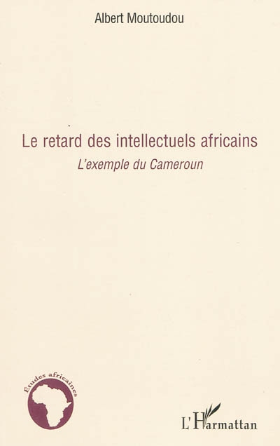 Le retard des intellectuels africains : l'exemple du Cameroun