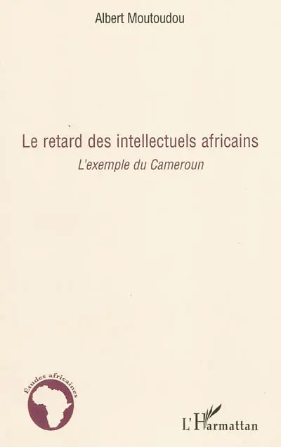Le retard des intellectuels africains : l'exemple du Cameroun