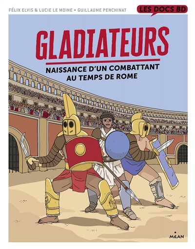 Gladiateurs : naissance d'un combattant au temps de Rome