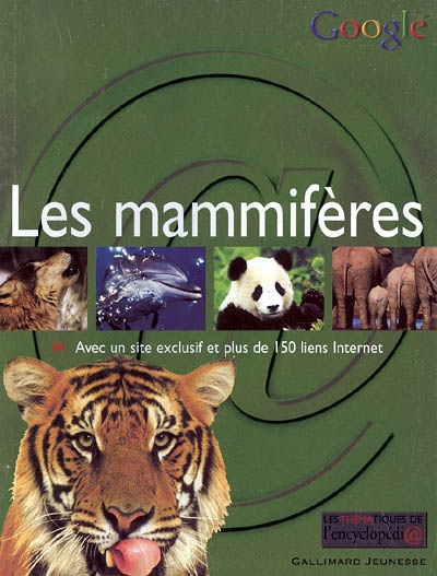 Les mammifères : avec un site exclusif et plus de 150 liens Internet