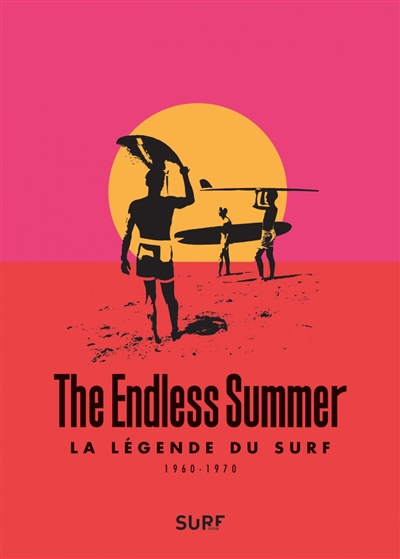 The endless summer : la légende du surf : 1960-1970