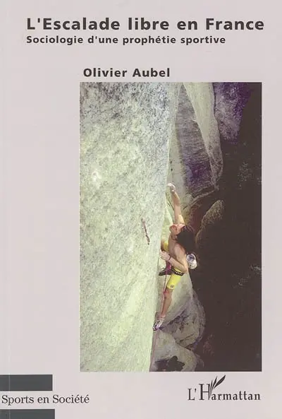 L'escalade libre en France : sociologie d'une prophétie sportive