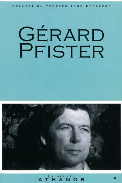 Gérard Pfister : portrait, bibliographie, anthologie