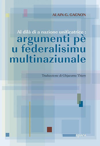 Al dilà di a nazione unificatrice : argumenti pè u federalisimu multinaziunale