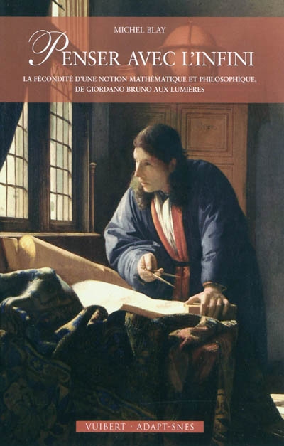 Penser avec l'infini : la fécondité d'une notion mathématique et philosophique, de Giordano Bruno aux Lumières