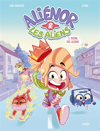 Aliénor & les aliens. Vol. 1. Reine des aliens