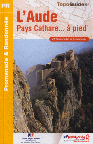 L'Aude, pays cathare... à pied : 47 promenades & randonnées