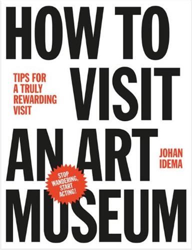 How to Visit an Art Museum : Tips for a Truly Rewarding Visit