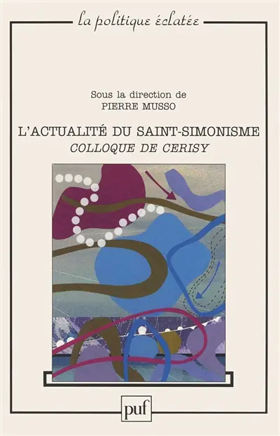 Actualité du saint-simonisme : colloque de Cerisy 2003
