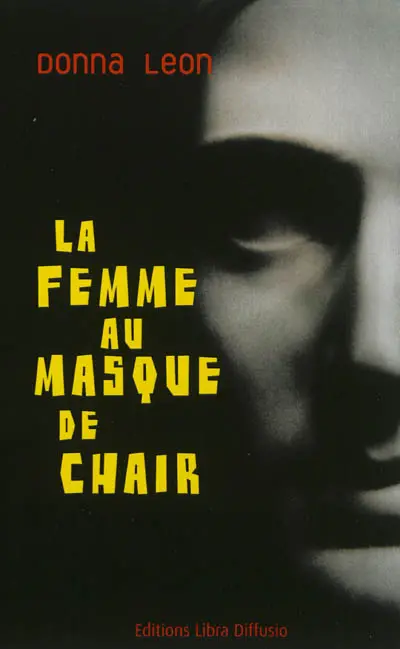 Une enquête du commissaire Brunetti. La femme au masque de chair