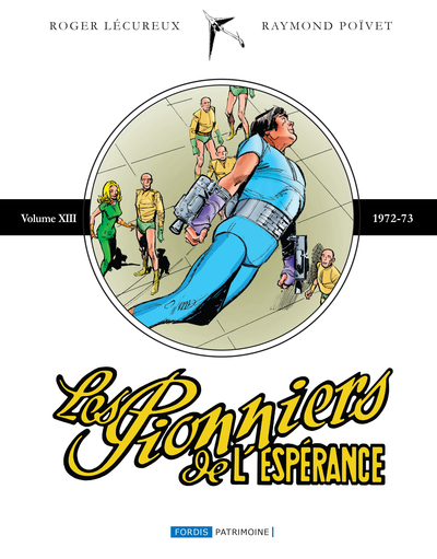 Les pionniers de l'espérance : intégrale. Vol. 13. 1972-73