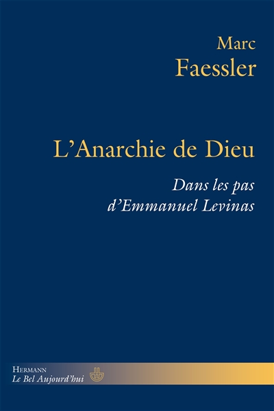 L'anarchie de Dieu : dans les pas d'Emmanuel Levinas