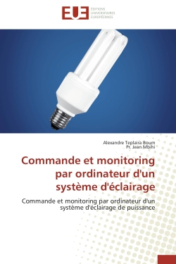 Commande et monitoring par ordinateur d'un système d'éclairage : Commande et monitoring par ordinateur d'un système d'éclairage de puissance