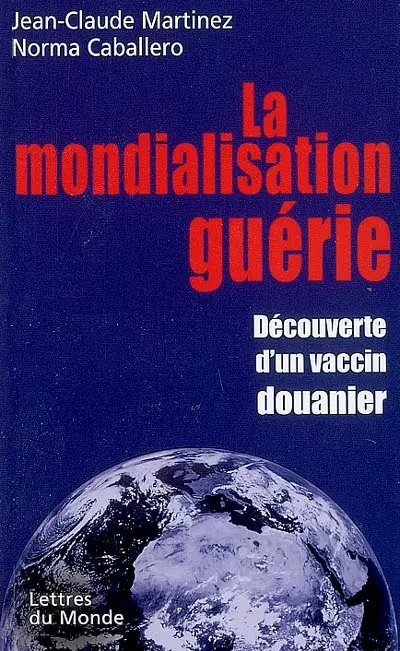 La mondialisation guérie : découverte du vaccin douanier