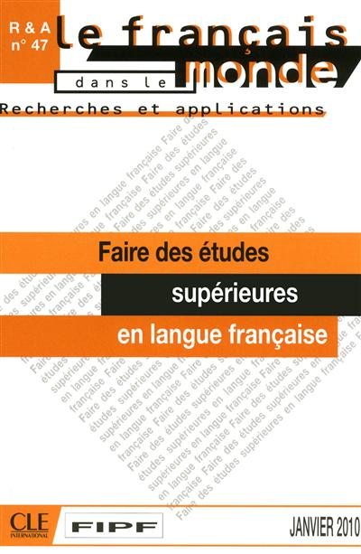 Français dans le monde, recherches et applications (Le), n° 47. Faire des études supérieures en langue française