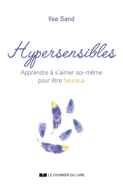 hypersensibles : apprendre à s'aimer soi-même pour être heureux