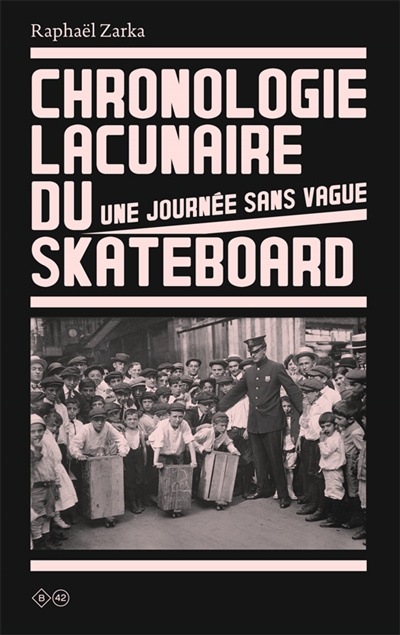 Chronologie lacunaire du skateboard : une journée sans vague : 1779-2005