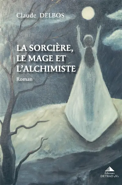 La sorcière, le mage et l'alchimiste en pays de Riez au XVIIe siècle