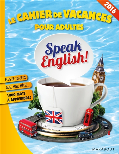 Le cahier de vacances pour adultes : speack english ! : plus de 100 jeux, quiz, mots mêlés... 1.000 mots à apprendre