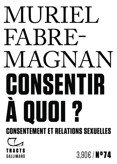 Consentir à quoi ? : consentement et relations sexuelles