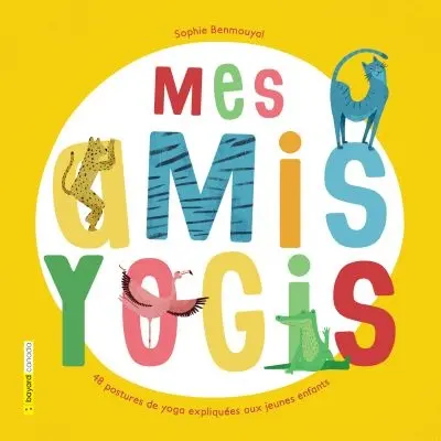 Mes amis yogis : 48 postures de yoga expliquées aux jeunes enfants