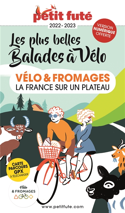 Vélo & fromages, la France sur un plateau : les plus belles balades à vélo : 2022-2023