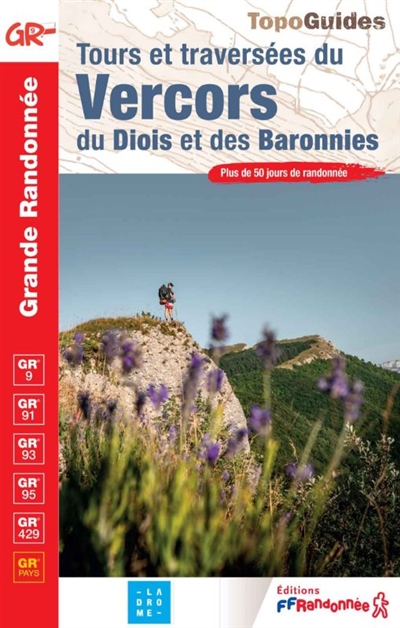 Tours et traversées du Vercors, du Diois et des Baronnies : GR 9, GR 91, GR 93, GR 95, GR 429, GR pays : plus de 50 jours de randonnée