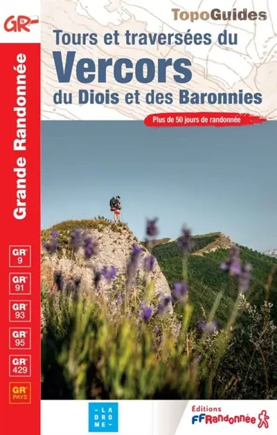 Tours et traversées du Vercors, du Diois et des Baronnies : GR 9, GR 91, GR 93, GR 95, GR 429, GR pays : plus de 50 jours de randonnée