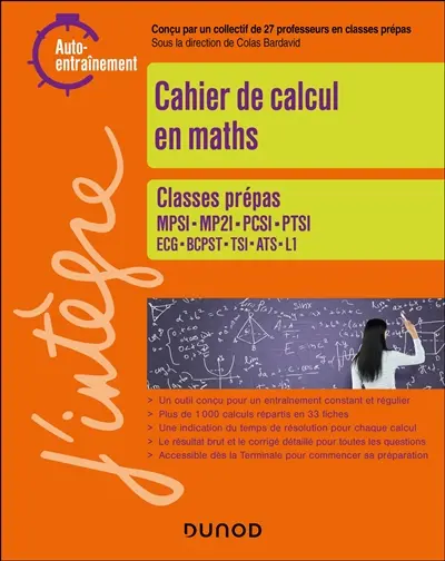 Cahier de calcul en maths : classes prépas MPSI, MP2I, PCSI, PTSI, ECG, BCPST, TSI, ATS, L1 : auto-entraînement Cahier de calcul en maths : classes prépas MPSI, MP2I, PCSI, PTSI, ECG, BCPST, TSI, ATS, L1 : auto-entraînement