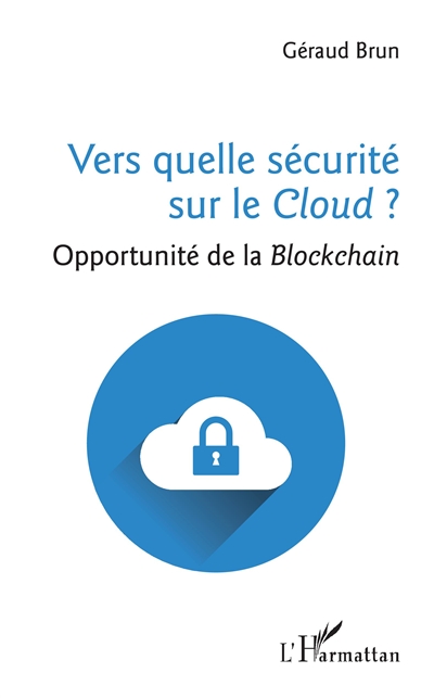 Quelle sécurité pour le cloud ? : opportunité de la blockchain