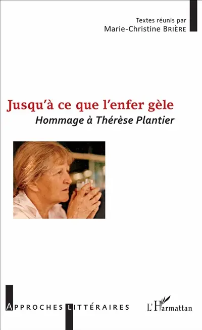 Jusqu'à ce que l'enfer gèle : hommage à Thérèse Plantier : l'une des poètes du XXe siècle la plus démesurément subversive