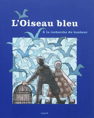 L'oiseau bleu : à la recherche du bonheur