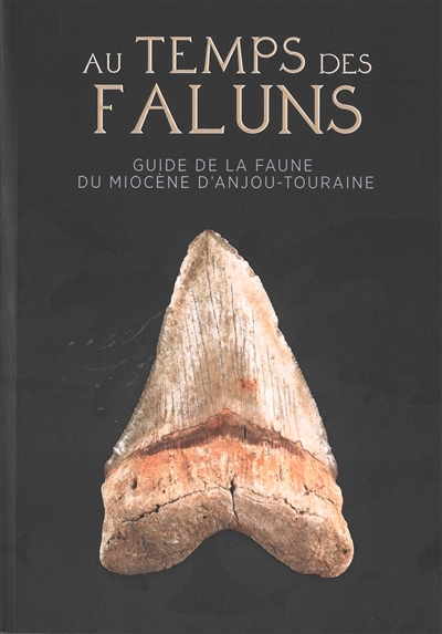Au temps des faluns : guide de la faune du miocène d'Anjou-Touraine