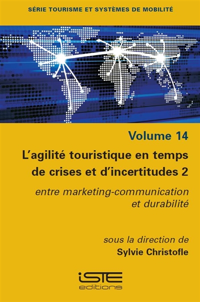 L'agilité touristique en temps de crises et d'incertitudes. Vol. 2. Entre marketing-communication et durabilité