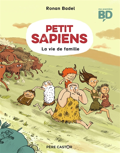 Petit Sapiens. Vol. 1. La vie de famille