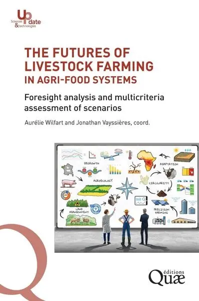 The futures of livestock farming in agri-food systems : foresight analysis and multicriteria assessment of scenarios The futures of livestock farming in agri-food systems : foresight analysis and multicriteria assessment of scenarios
