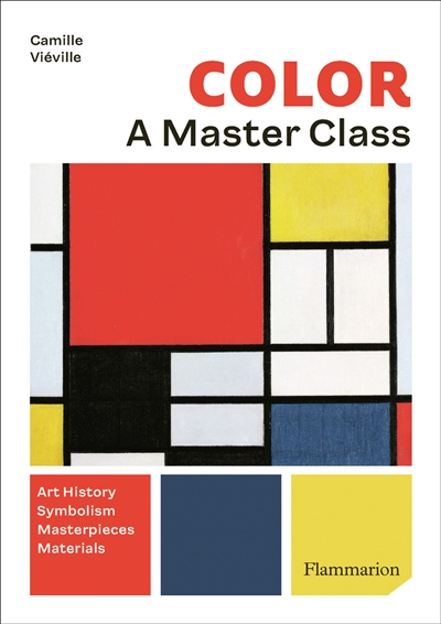 Color : a master class : art history, symbolism, masterpieces, materials