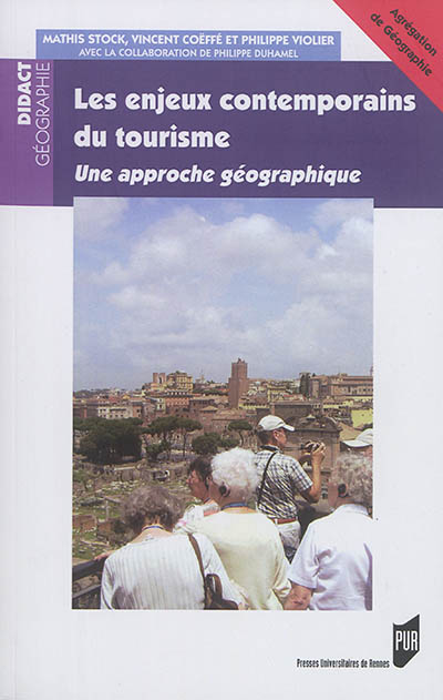 Les enjeux contemporains du tourisme : une approche géographique : agrégation de géographie
