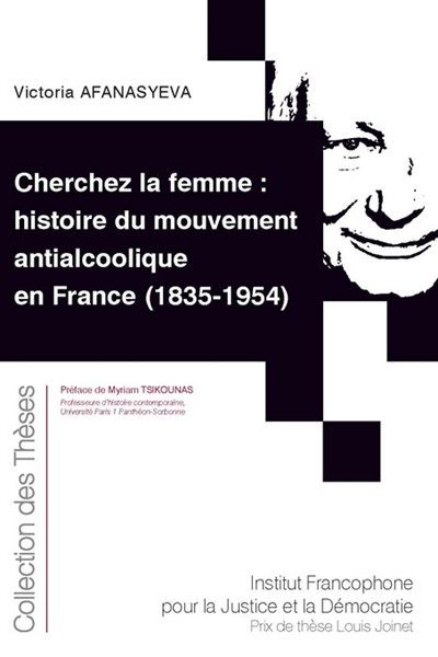 Cherchez la femme : histoire du mouvement antialcoolique en France (1835-1954)