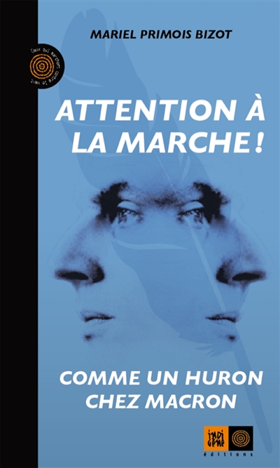 Attention à la marche ! : comme un Huron chez Macron