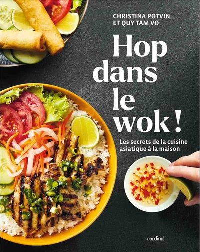 Hop dans le wok! : secrets de la cuisine asiatique à la maison
